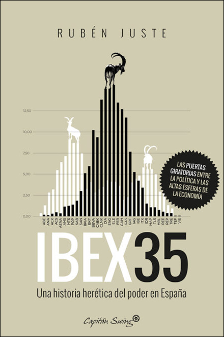 'IBEX 35. Una historia herética del poder en España' (Rubén Juste, 2017)
